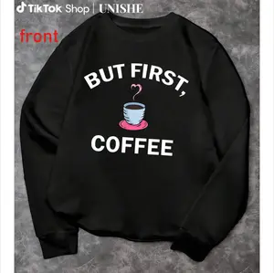 But First, Coffee Long Sleeve Sweatshirt for True Coffee Lovers
