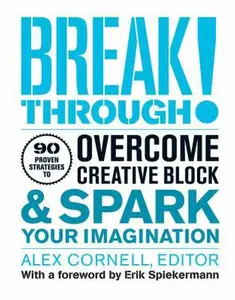 USED-Breakthrough!: Proven Strategies to Overcome Creative Block and Spark Your Imagination by Alex Cornell (Paperback)