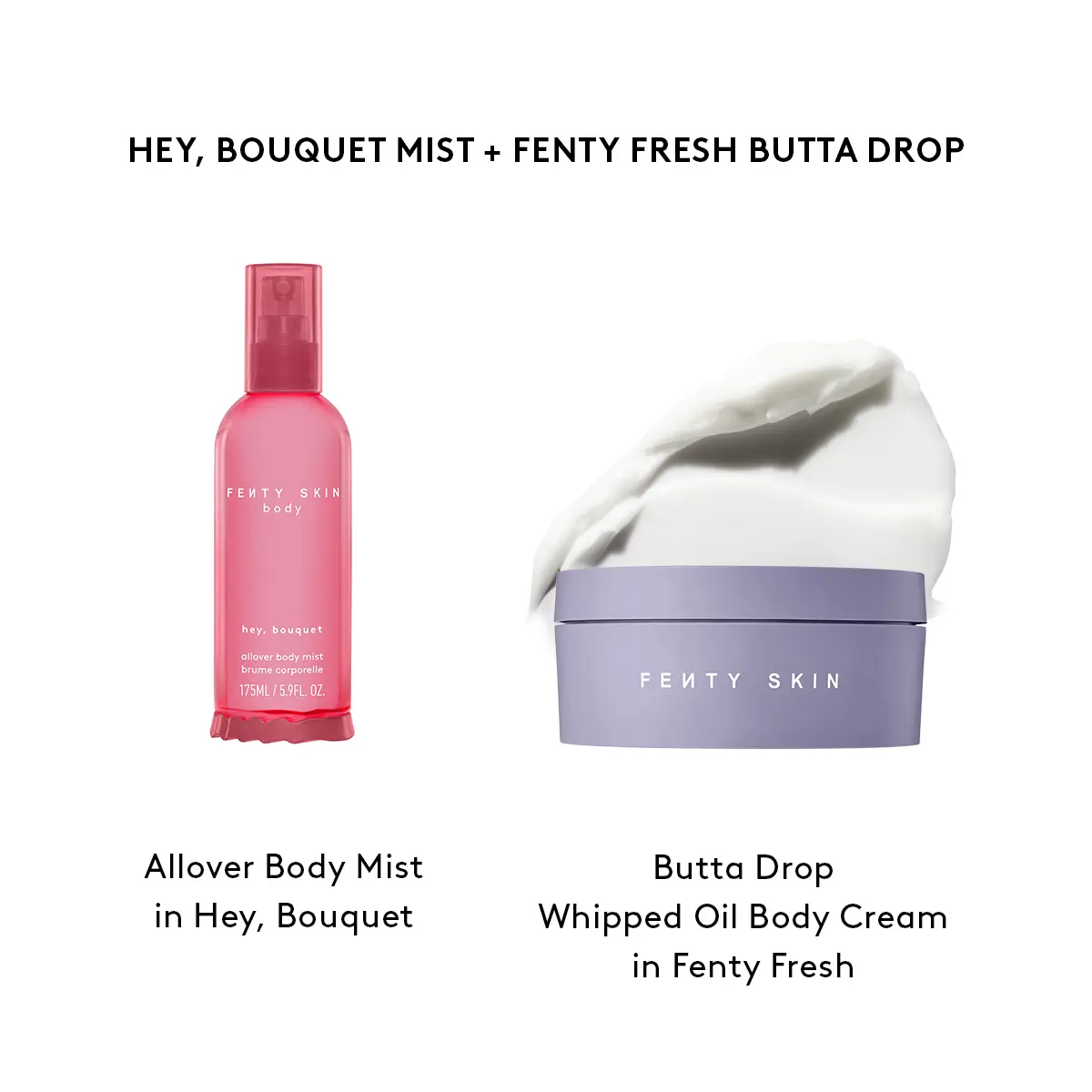 Hey, Bouquet Mist + Fenty Fresh Butta Drop