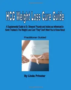 USED-HCG Weight Loss Cure Guide - Practitioner Guided: A Supplemental Guide To Dr. Simeon's Hcg Protocol by Linda Prinster (Paperback)
