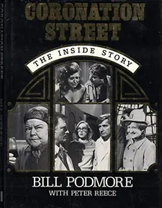 USED-Coronation Street: The Inside Story by Podmore, Bill (Hardcover)