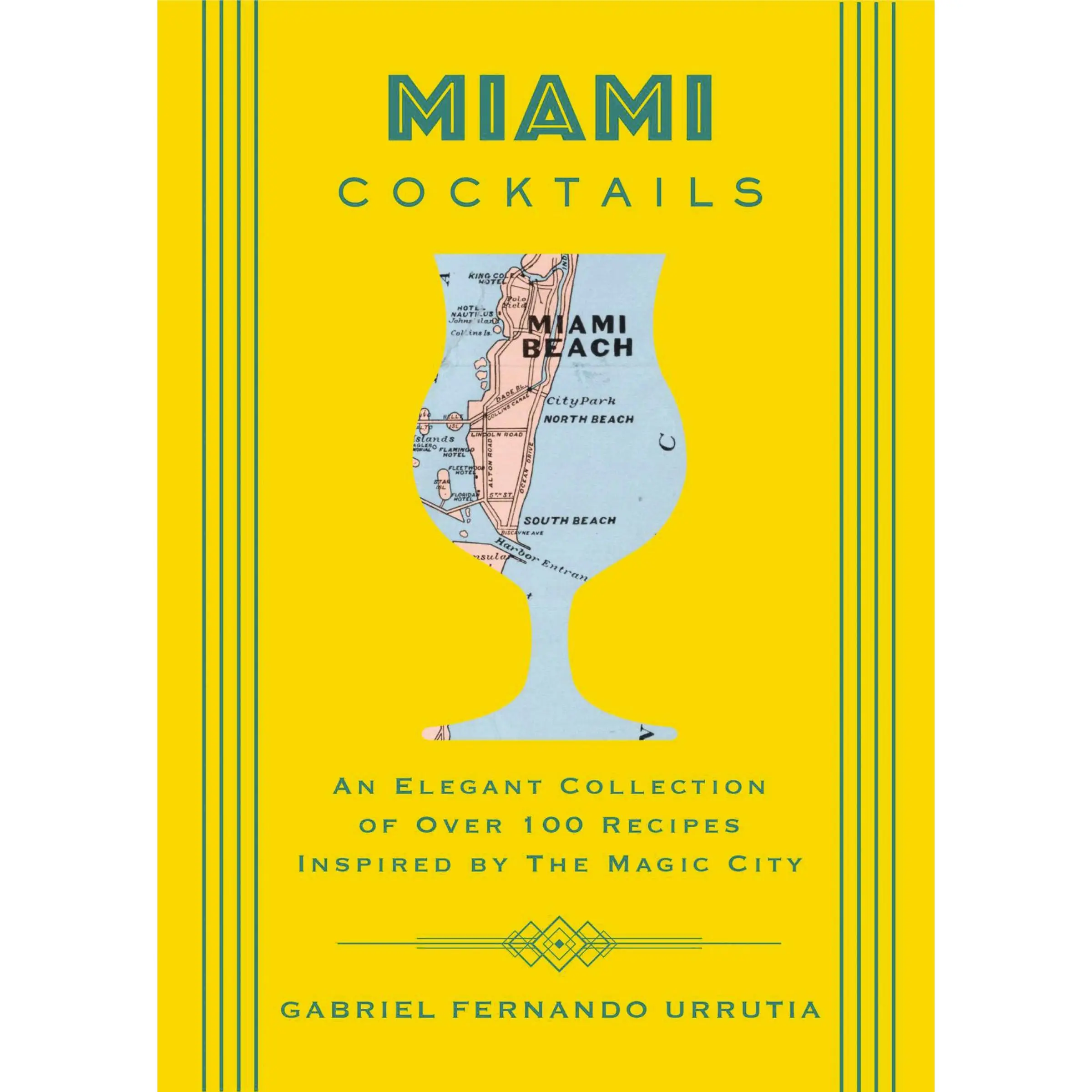 Miami Cocktails: An Elegant Collection of over 100 Recipes Inspired by the Magic City (City Cocktails) by Gabriel Urrutia [Hardback Book]