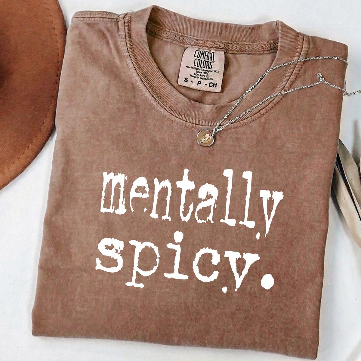 Trendy Gift For Women, For Woman, Comfort Colors Mentally Spicy T Shirt, Funny Quote Tee, Adult Humor Mental Health Shirt, Unisex Casual Graphic T-Shirts