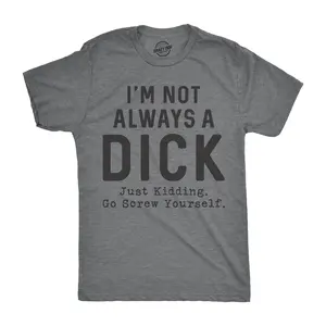 Mens Im Not Always A Dick T Shirt Funny Sarcastic A-Hole Tee for Guys Mens Funny T Shirts Cool Vintage Fashion T-Shirt Gift Classic Menswear Funny Sarcastic Short Sleeve Novelty Tees for Guys Dark Grey