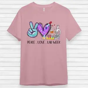 Peace Love Lab Week Tee T-Shirt for Medical Laboratory Professionals - Bella Canvas