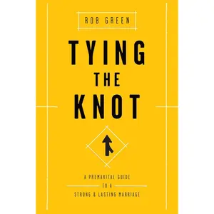 Tying the Knot: A Premarital Guide to a Strong and Lasting Marriage