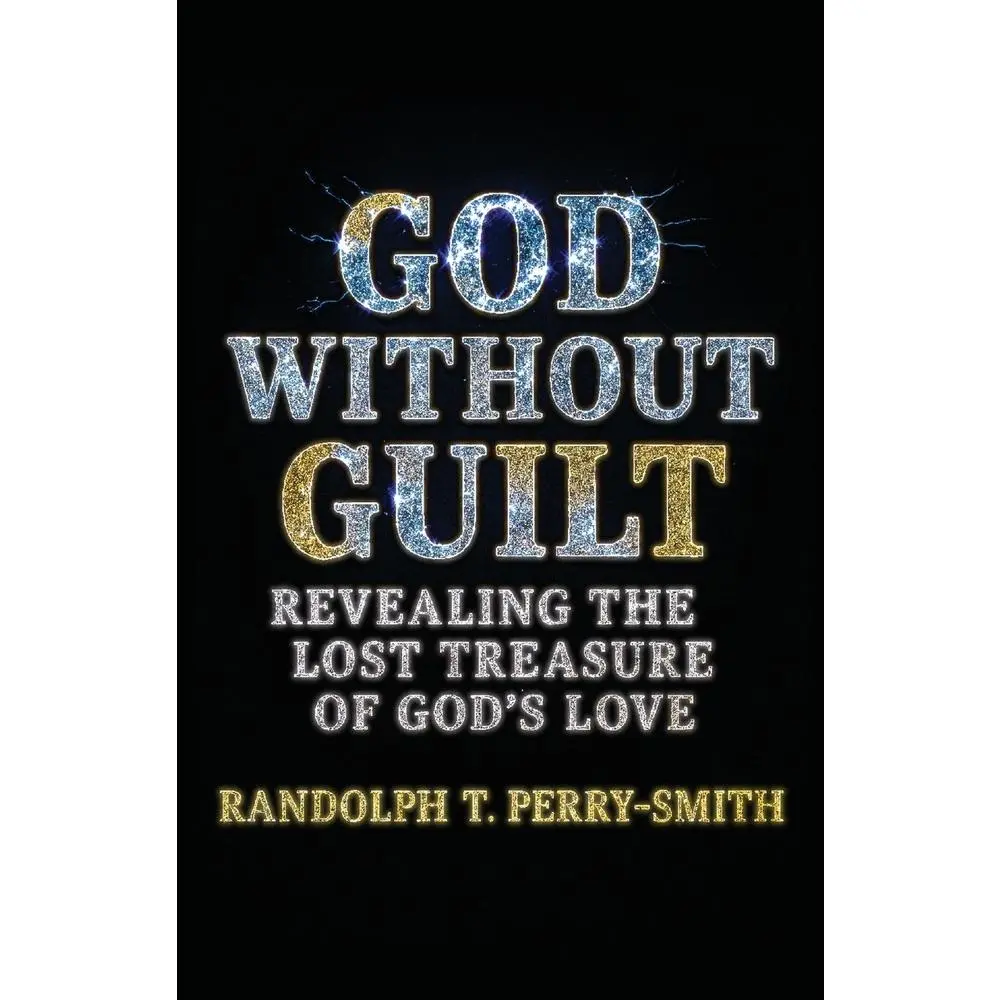 USED-God Without Guilt: Revealing the Lost Treasure of God's Love by Perry-Smith, Randolph T. (Paperback)