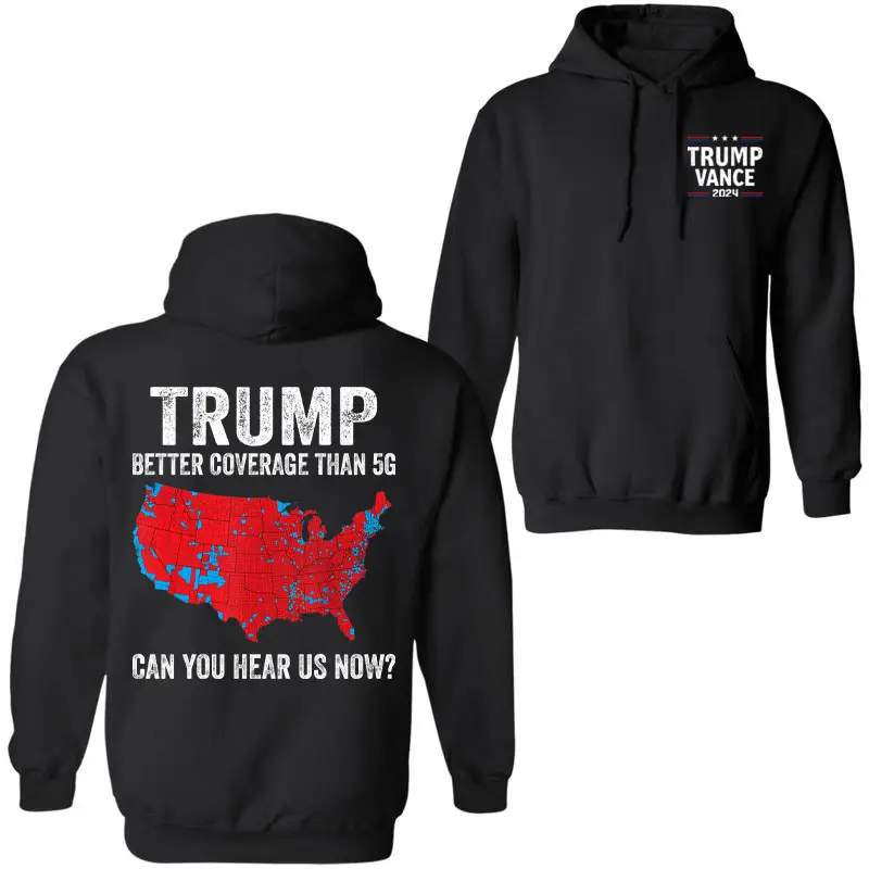 Trump Better Coverage Than 5g Hoodie, Coverage Can You Hear Us Now Hoodie, Trump Won 2024 Hoodie, Gift For Trump Supporters, Full Colors