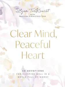 USED-Clear Mind, Peaceful Heart: 50 Devotions for Sleeping Well in a World Full of Worry (a 50-Day Devotional) by TerKeurst, Lysa (Hardcover)