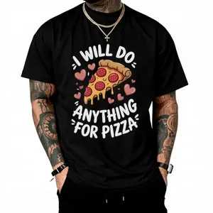 I Will Do Anything for T-Shirt