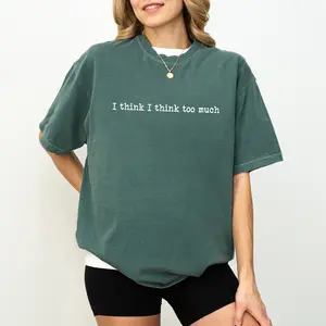 I Think I Think Too Much Shirt Comfort Colors, Funny Overthinker Tee, Overthinking T-shirt For Her, Anxiety Awareness Shirt, Mental Health Tee, Comfy Casual Women's Tops, Soft Cotton Fabric Womenswear