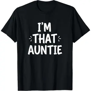 100% Cotton I'm that Auntie Funny Aunt for Women Auntie T-Shirt