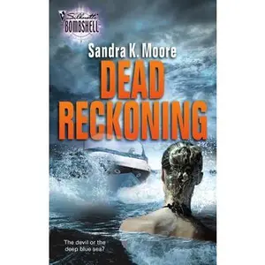 USED-Dead Reckoning (Silhouette Bombshell) by Sandra K. Moore (Unknown)
