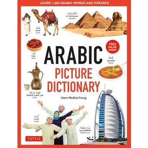 Arabic Picture Dictionary: Learn 1,500 Arabic Words and Phrases (Includes Online Audio) -- Islam Farag, Hardcover