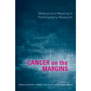 USED-Cancer on the Margins: Method and Meaning in Participatory Research by Gould, Judy (Hardcover)