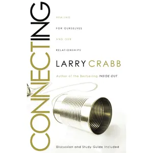 Connecting: Healing Ourselves and Our Relationships by Larry Crabb [Paperback Book]