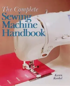 USED-The Complete Sewing Machine Handbook by Karen Kunkel (Paperback)