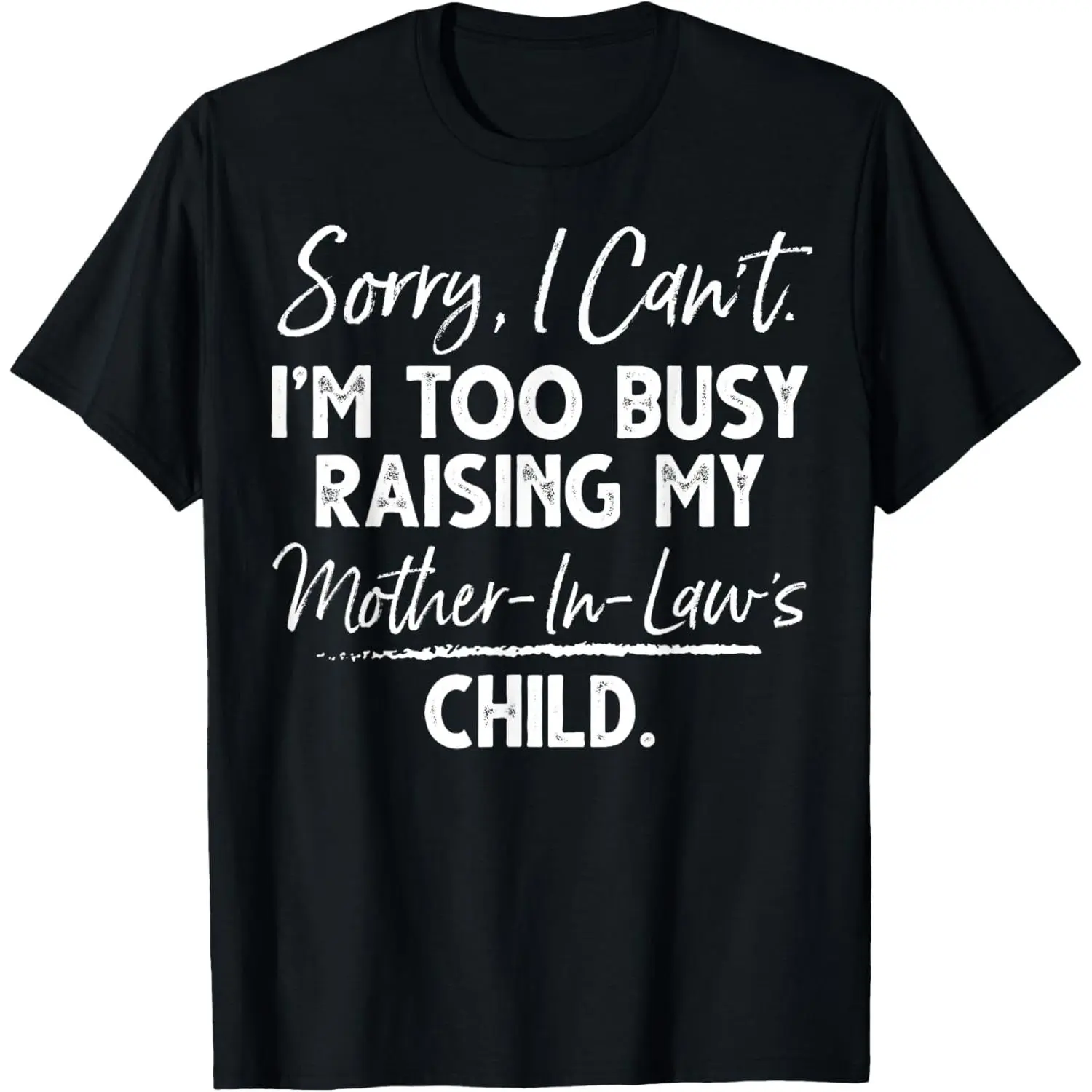 graphic tees Casual Cotton shortsleeve tees  Sorry I Can't I'm Too Busy Raising My Mother-in-law's Child T-Shirt90s graphic tees
