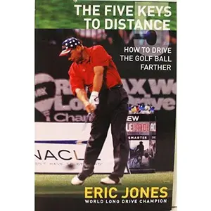 USED-The Five Keys to Distance How to Drive the Golf Ball Farther by Eric Jones (Paperback)