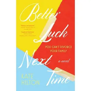 USED-Better Luck Next Time: A Novel by Kate Hilton (Paperback)