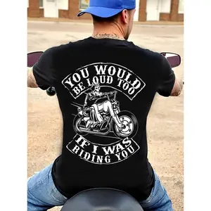 You Would Be Loud Too If I Was Riding You Funny Biker T-shirt Motorbike Lovers Shirt Gift