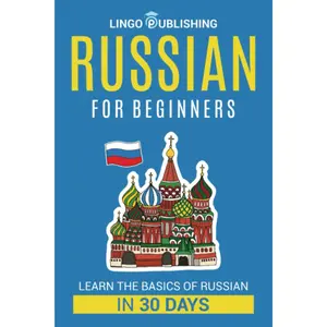 Russian for Beginners: Learn the Basics of Russian in 30 Days (Language Learning)