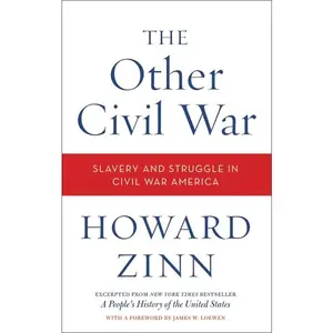 The Other Civil War: Slavery and Struggle in Civil War America by Howard Zinn [Paperback Book]