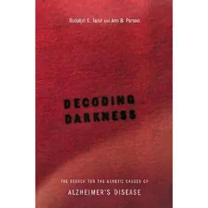 USED-Decoding Darkness: The Search For The Genetic Causes Of Alzheimer's Disease by Rudolph E. Tanzi (Hardcover)