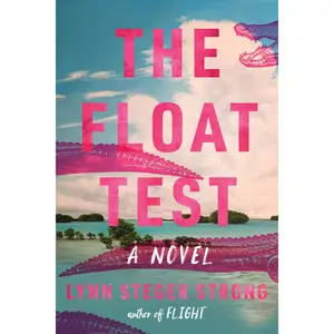 The Float Test: A Novel by Lynn Steger Strong [Hardback Book]