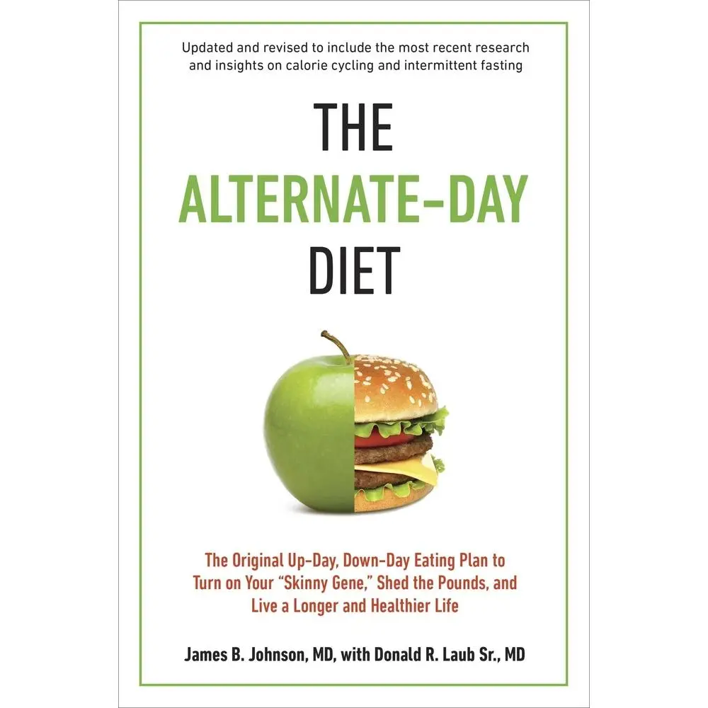 USED-The Alternate-Day Diet Revised: The Original Up-Day, Down-Day Eating Plan to Turn on Your Skinny Gene, Shed the Pounds, and Live a Longer and Health by Johnson, James B. (Paperback)