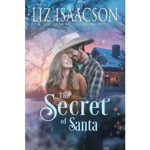 The Secret of Santa: Glover Family Saga & Christian Romance (Shiloh Ridge Ranch in Three Rivers Romance™) by Liz Isaacson (Paperback) - Used
