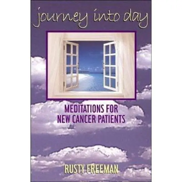 USED Book - Journey Into Day: Meditations for New Cancer Patients by Freeman, Rusty (Paperback) - english
