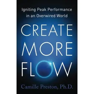 USED-Create More Flow: Igniting Peak Performance in an Overwired World by Camille Preston Ph.D. (Paperback)