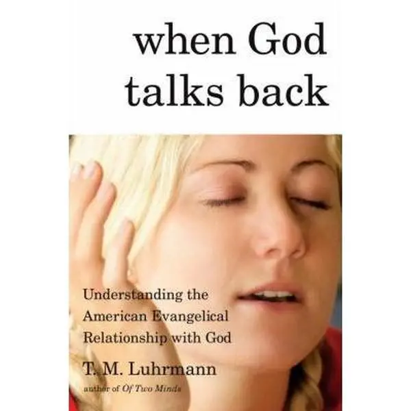 Used Hardcover Book - When God Talks Back: Understanding the American Evangelical Relationship with God by T.M. Luhrmann (English, 1.78 lbs) - Faith, Praise, Conversation, Supernatural Themes (Humanities & Social Sciences, Religion & Philosophy), 1.78 Pou