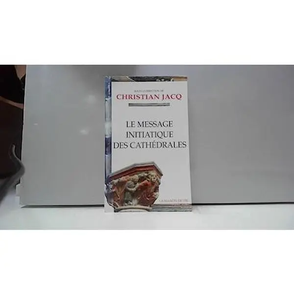 USED-Le message initiatique des cathédrales (tome 1) by Christian Jacq (Paperback)