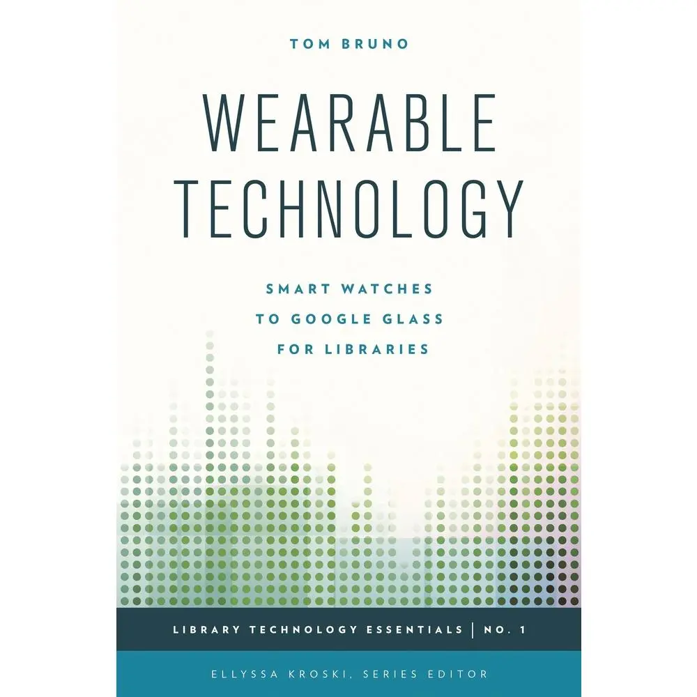 USED Book - Wearable Technology: Smart Watches to Google Glass for Libraries by Bruno, Tom (Paperback) - english