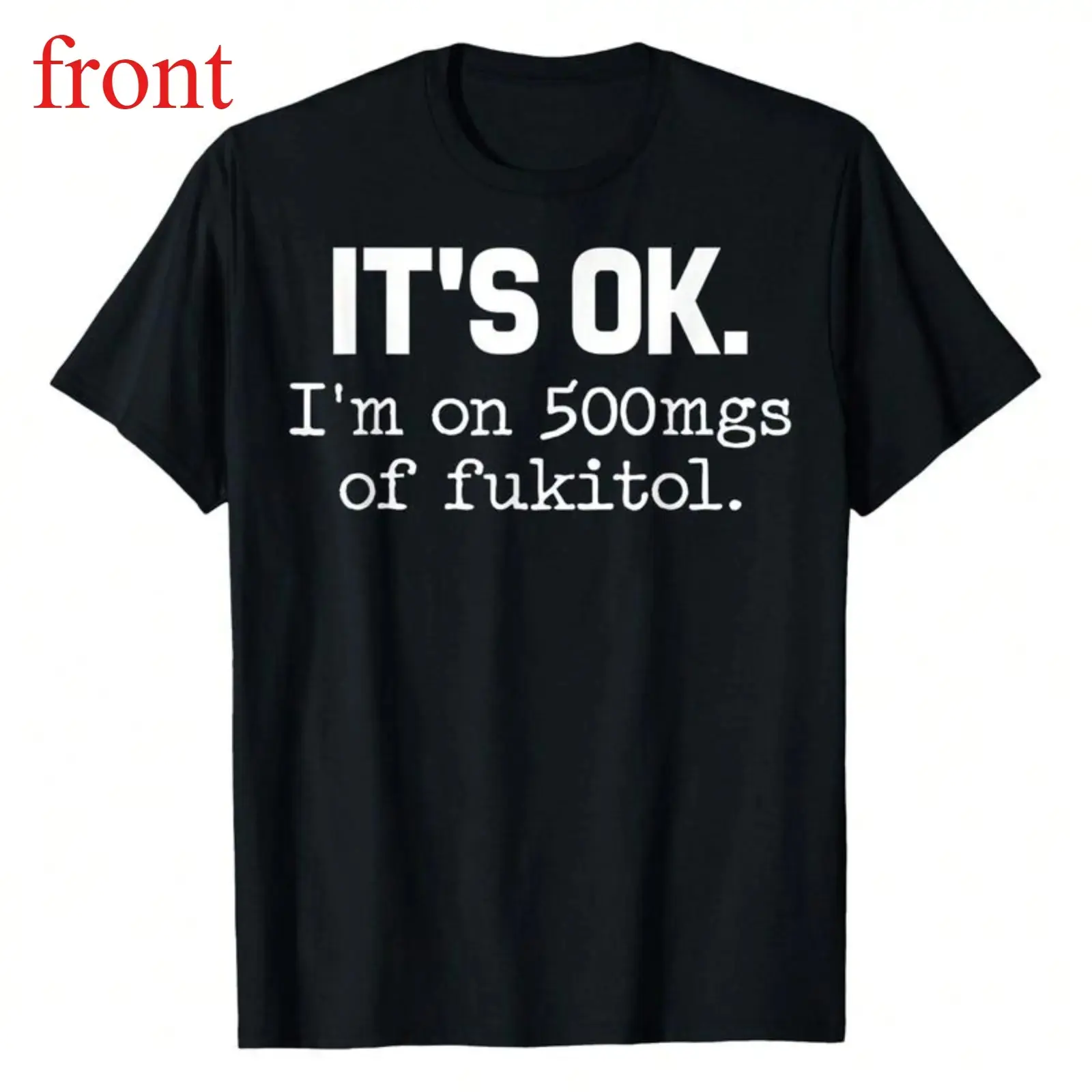 [] 'It'S Ok" I'M On 500Mg Of Fukitol Funny Sarcasm T-Shirt, Pure , Casual Crew Neck, Great For Day Trips, Casual Wear, Or Relaxing. Women'S Letters-Printed T-Shirt Fabric Fit Vintage Graphic Tees W Golf Gift T-Shirt For Men And Women