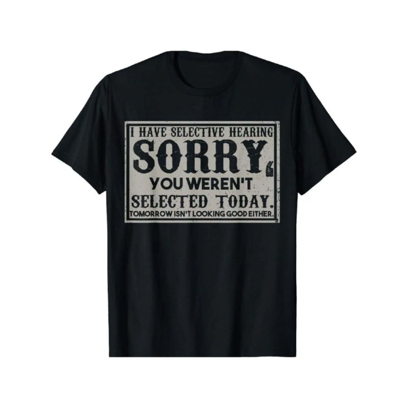 Funny 'Selective Hearing' Sarcasm Tee - Soft Cotton, Crew Neck, Short Sleeve Shirt for - Perfect Gift Idea T-shirt