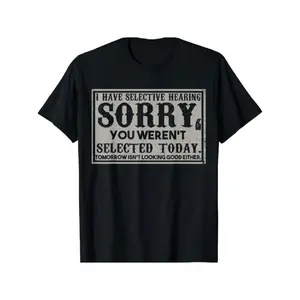 Funny 'Selective Hearing' Sarcasm Tee - Soft Cotton, Crew Neck, Short Sleeve Shirt for - Perfect Gift Idea T-shirt