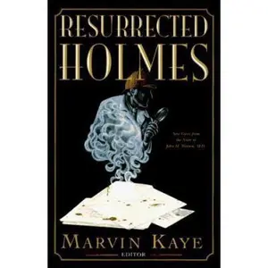 USED-The Resurrected Holmes: New Cases from the Notes of John H. Watson, M.D (Hardcover)