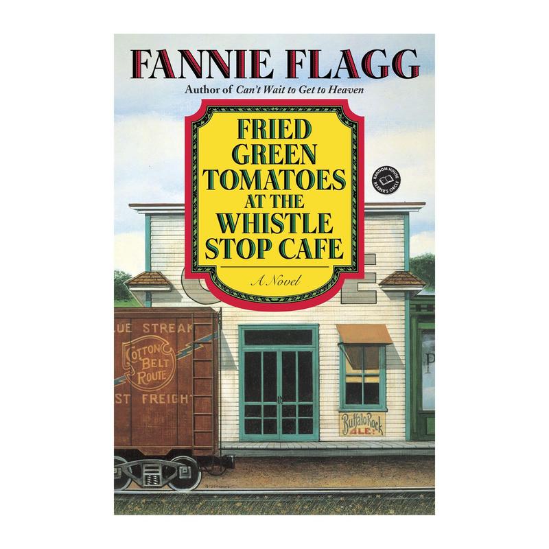 Fried Green Tomatoes at the Whistle Stop Cafe by Fannie Flagg