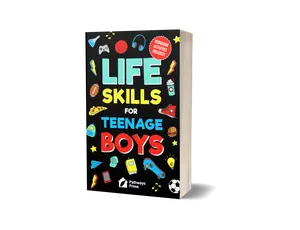 Life Skills For Teenage Boys | Advice on Being More Confident, Dating, Managing Your Money, Dealing With Peer Pressure, Healthy Relationships, and Other Skills (Life Skills Series)