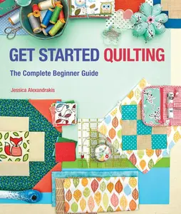 USED-Get Started Quilting: The Complete Beginner Guide by Alexandrakis, Jessica (Paperback)