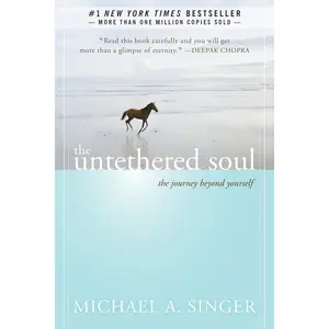 The Untethered Soul: The Journey Beyond Yourself
