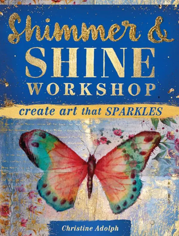 Used Shimmer and Shine Workshop: Create Sparkling Art Paperback by Christine Adolph - Home Decor Tutorials, Art Journaling Guide with Metallic Inks, Transfer Foil, Softcover