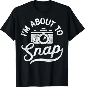 100% Cotton I'm About To Snap Photography Photographer Camera Men Women T-Shirt Casual Comfy Tee