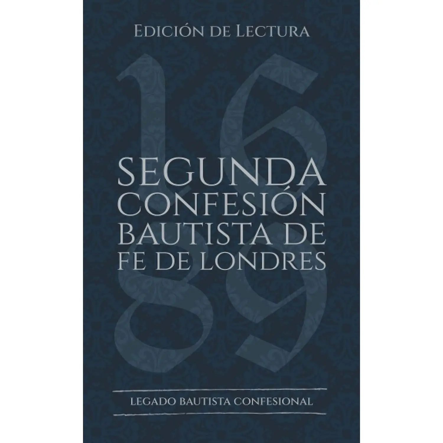 Segunda Confesión Bautista de Fe de Londres (1677/89): Edición de Lectura (Rescatando Nuestra Herencia Confesional) (Spanish Edition)
