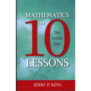 USED-Mathematics in 10 Lessons: The Grand Tour by King, Jerry P. (Paperback)