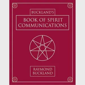 Buckland's Book of Spirit Communications by Raymond Buckland — Mediumship Guide