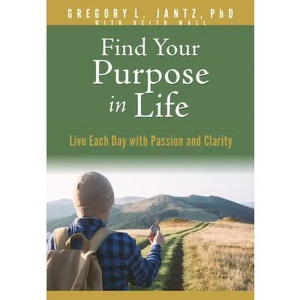USED Book - Find Your Purpose in Life: Live Each Day with Passion and Clarity by Jantz Ph. D. Gregory L. (Paperback) - english